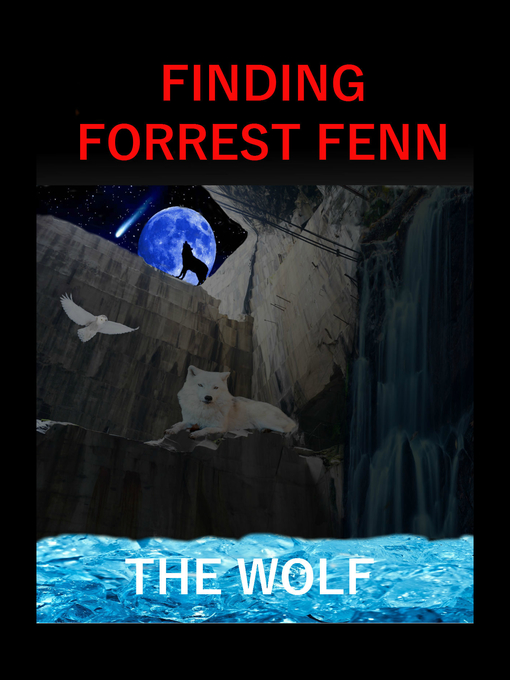 Title details for Finding Forrest Fenn (July 2017) by The Wolf - Available